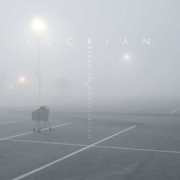 LOCRIAN  - RETURN TO ANNIHILATION