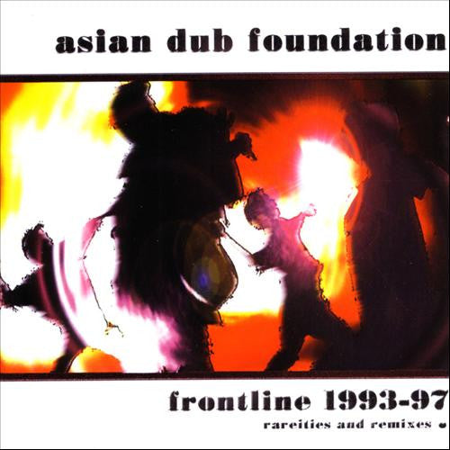 ASIAN DUB FOUNDATION  - FRONTLINE: 1993-1997