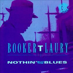 LAURY, BOOKER T.  - NOTHIN' BUT THE BLUES