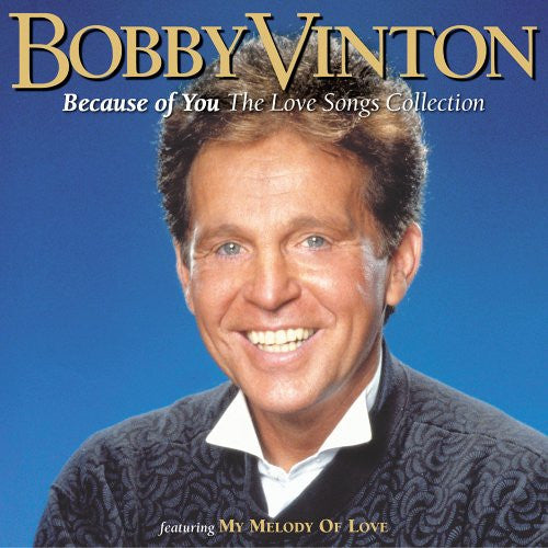 VINTON, BOBBY  - BECAUSE OF YOU: LOVE SONGS COLLECTION