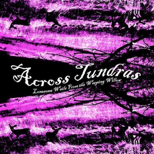 ACROSS TUNDRAS  - LONESOME WAILS FROM THE WEEPING