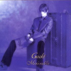 GACKT  - MIZERABLE