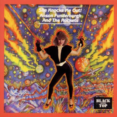 FUNDERBURGH, ANSON & THE ROCKETS  - SHE KNOCKS ME OUT!