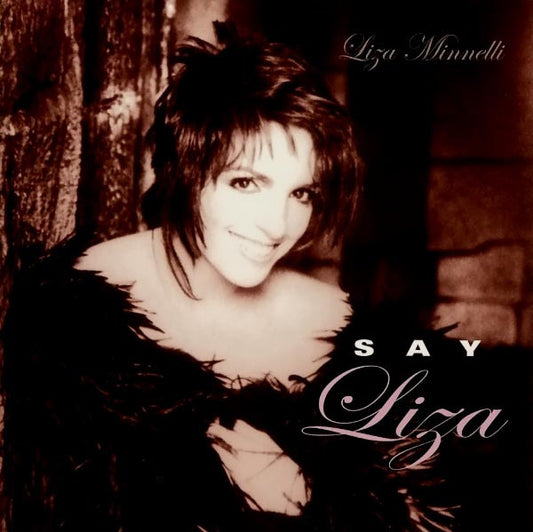 MINNELLI, LIZA  - SAY LIZA
