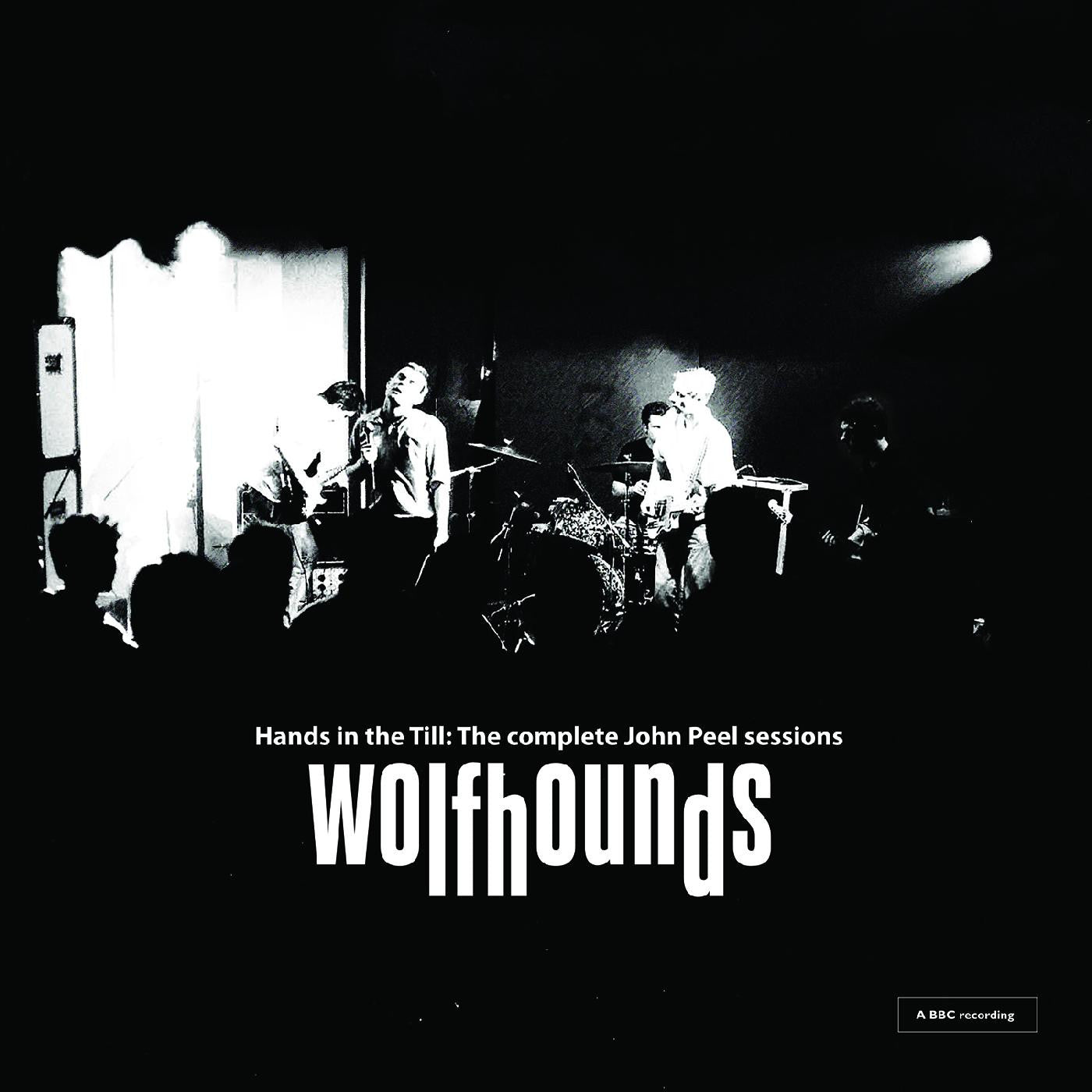 WOLFHOUNDS, THE - HANDS IN THE TILL: THE COMPLETE JOHN PEEL SESSIONS