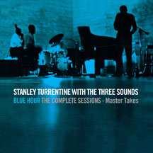 STANLEY TURRENTINE (AND THREE SOUNDS) - BLUE HOUR THE COMPLETE SESSIONS: MASTER TAKES [CD]