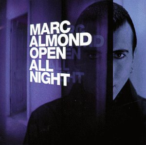 ALMOND, MARC (SOFT CELL)  - OPEN ALL NIGHT