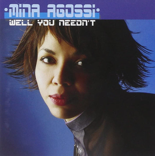 AGOSSI, MINA  - WELL YOU NEEDN'T