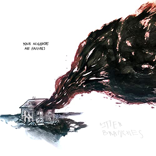 BITTER BRANCHES - YOUR NEIGHBORS ARE FAILURES (VINYL)