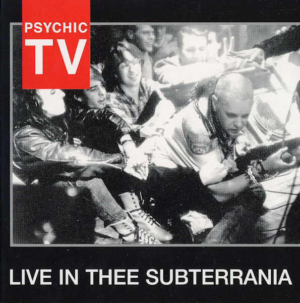 PSYCHIC TV  - LIVE IN THEE SUBTERRANIA