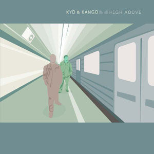 KYD & KANGO  - HIGH ABOVE