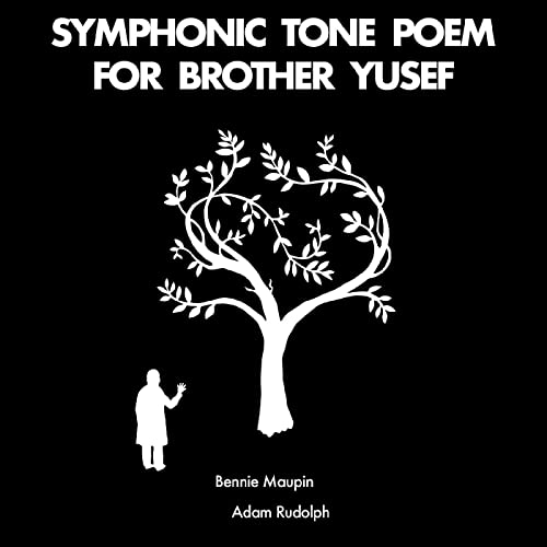 BENNIE MAUPIN &  ADAM RUDOLPH - SYMPHONIC TONE POEM FOR BROTHER YUSEF (CD)