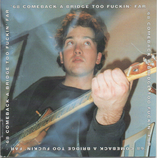 68 COMEBACK  - A BRIDGE TO F**KIN FAR