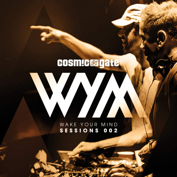 COSMIC GATE  - WAKE YOUR MIND SESSION 002