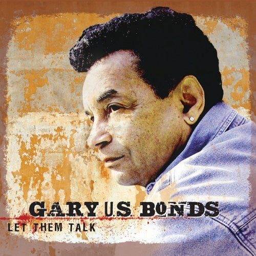 BONDS, GARY U.S.  - LET THEM TALK