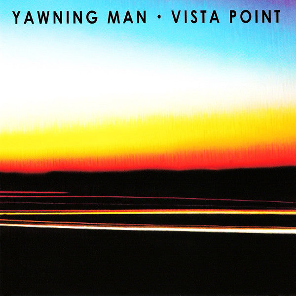 YAWNING MAN  - VISTA POINT