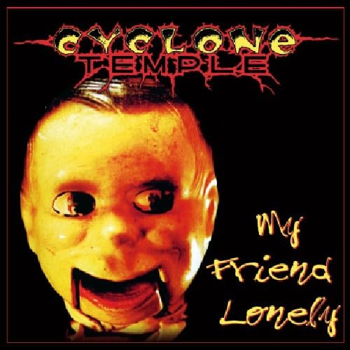 CYCLONE TEMPLE - MY FRIEND LONELY