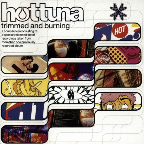 HOT TUNA  - TRIMMED & BURNING