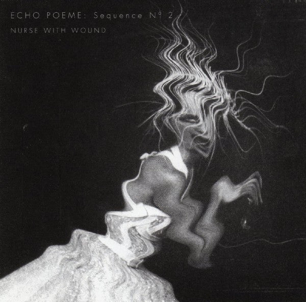 NURSE WITH WOUND  - ECHO POEME: SEQUENCE NO. 2