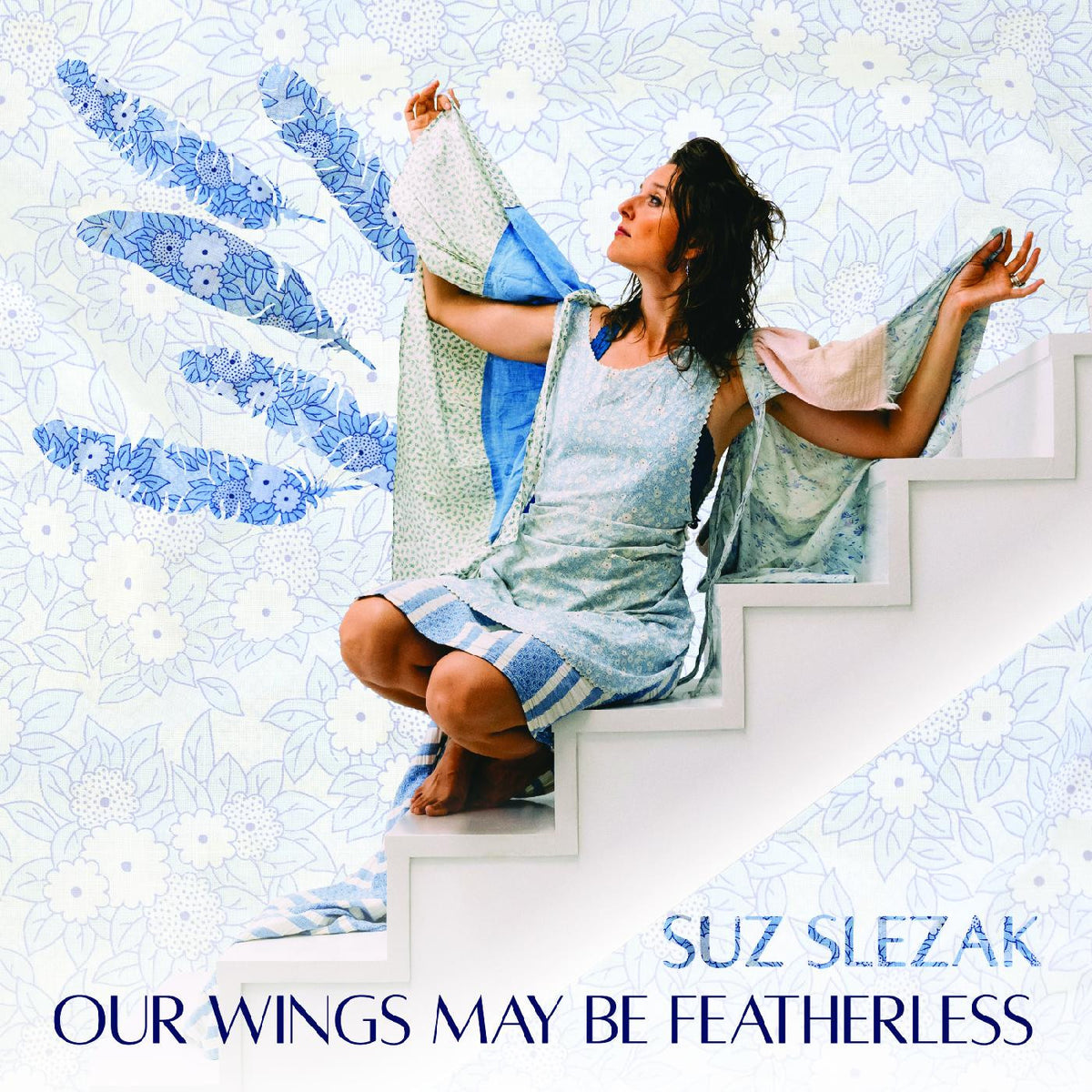 SLEZAK, SUZ - OUR WINGS MAY BE FEATHERLESS