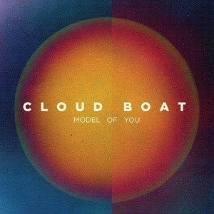 CLOUD BOAT - MODEL OF YOU