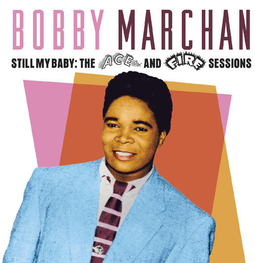 MARCHAN, BOBBY - STILL MY BABY:  THE ACE & FIRE SESSIONS