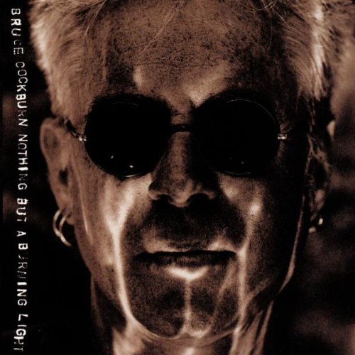 COCKBURN, BRUCE - NOTHING BUT A BURNING LIGHT