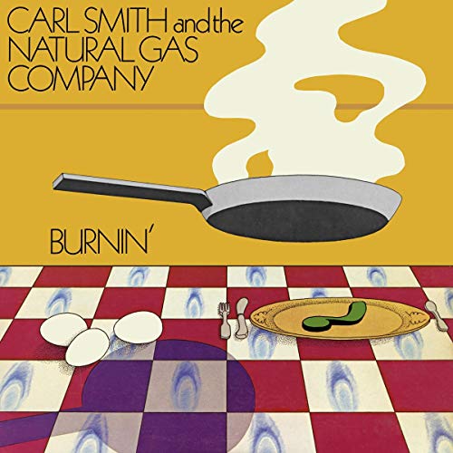 CARL SMITH AND THE NATURAL GAS COMPANY - BURNIN' (VINYL)
