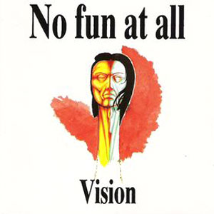 NO FUN AT ALL  - VISION