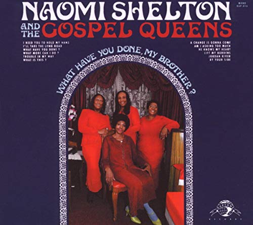 SHELTON,NAOMI & THE GOSPEL QUEENS - WHAT HAVE YOU DONE MY BROTHER (CD)