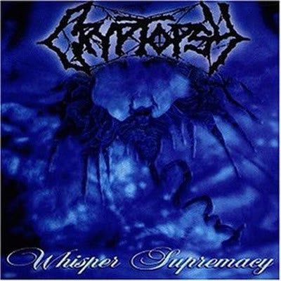 CRYPTOPSY  - WHISPER SUPREMACY