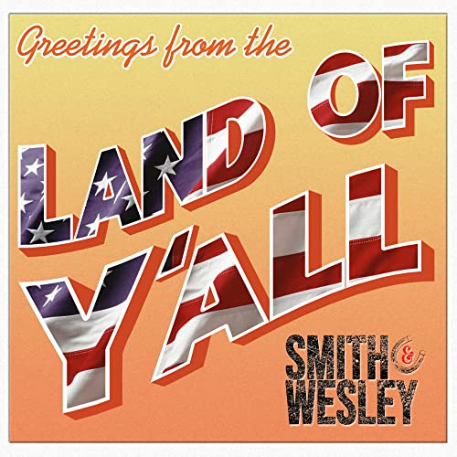 SMITH & WESLEY - GREETINGS FROM THE LAND OF Y'ALL (CD)