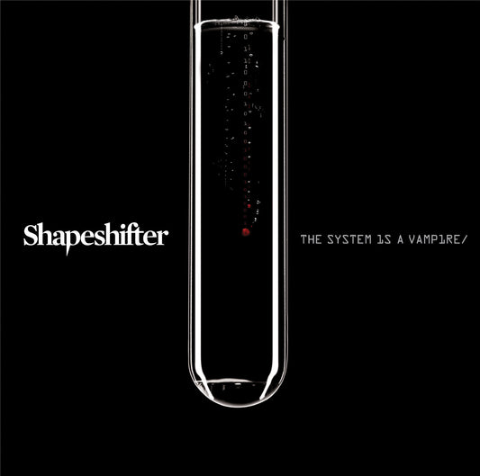 SHAPESHIFTER  - SYSTEM IS A VAMPIRE