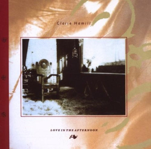 HAMILL, CLAIRE  - LOVE IN THE AFTERNOON-REISSUE