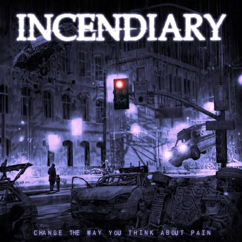 INCENDIARY - CHANGE THE WAY YOU THINK ABOUT PAIN (CD)