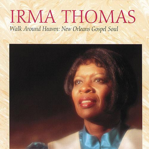 THOMAS, IRMA  - WALK AROUND HEAVEN: NEW ORLEANS SOUL