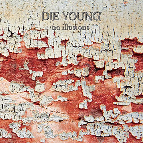 DIE YOUNG [TX] - NO ILLUSIONS (VINYL)