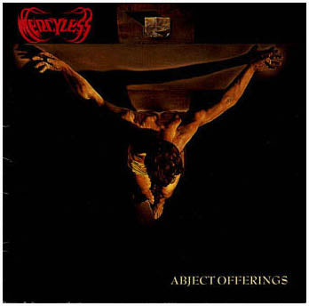 MERCYLESS  - ABJECT OFFERINGS
