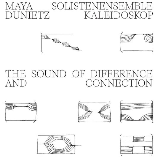 DUNIETZ, MAYA & SOLISTENENSEMBLE KALEIDOSKOP - THE SOUND OF DIFFERENCE AND CONNECTION