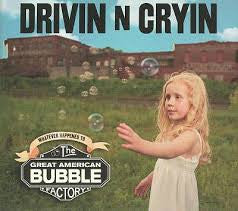 DRIVIN N CRYIN  - GREAT AMERICAN BUBBLE