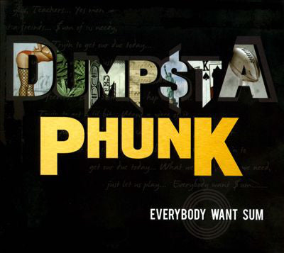 DUMPSTAPHUNK  - EVERYBODY WANT SUM