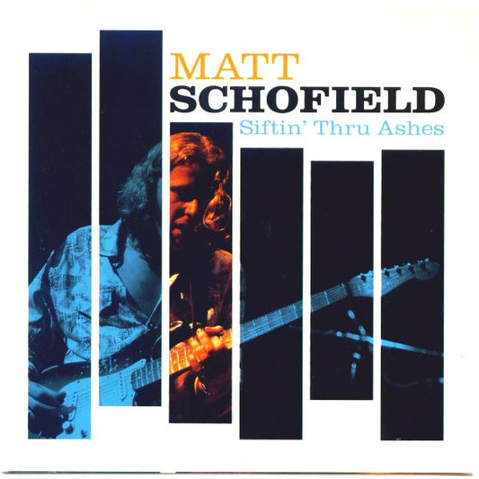 SCHOFIELD, MATT  - SIFTIN' THRU ASHES