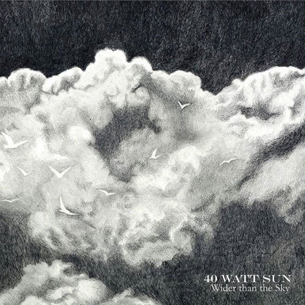 40 WATT SUN  - WIDER THAN THE SKY
