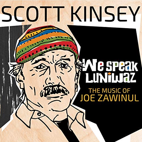 KINSEY,SCOTT - WE SPEAK LUNIWAZ - THE MUSIC OF JOE ZAWINUL (VINYL)