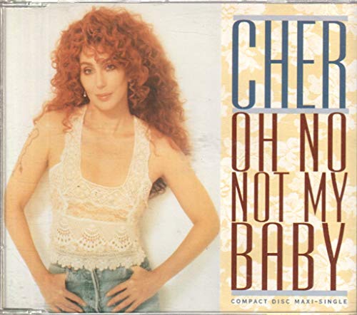 CHER - OH NO NOT MY BABY (CDS)
