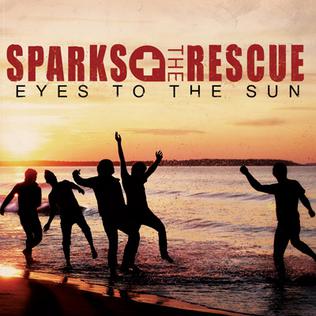 SPARKS THE RESCUE  - EYES TO THE SUN