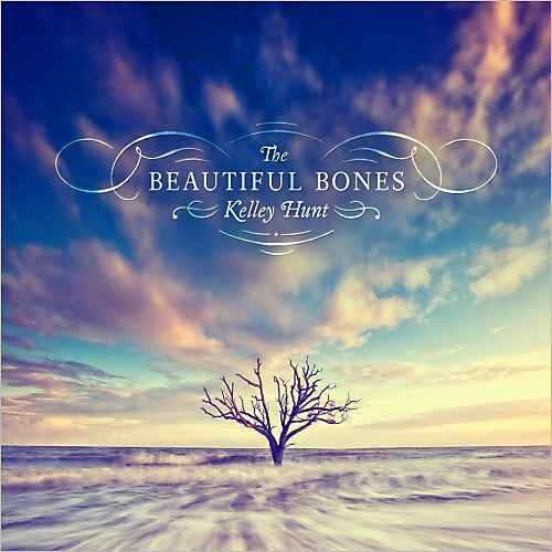 HUNT, KELLEY  - BEAUTIFUL BONES