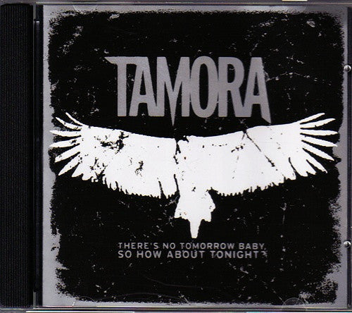 TAMORA  - THERES NO TOMORROW BABY...