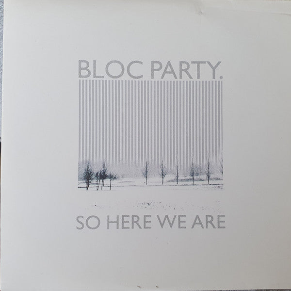 BLOC PARTY  - SO HERE WE ARE