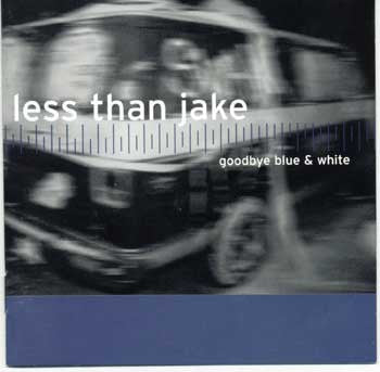 LESS THAN JAKE  - GOODBYE BLUE & WHITE (REISSUE)